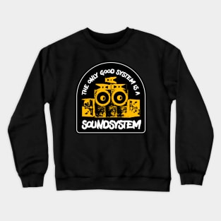 The Only Good System is a Sound System Reggae Crewneck Sweatshirt